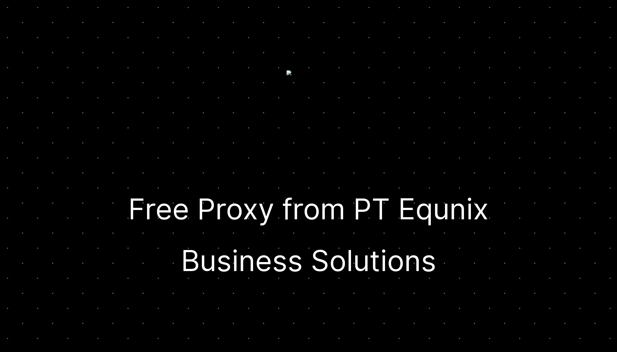Free proxy from pt equnix business solutions ditatompel